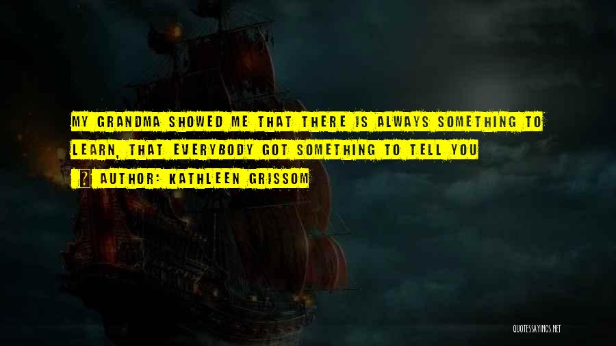 Grissom Quotes By Kathleen Grissom