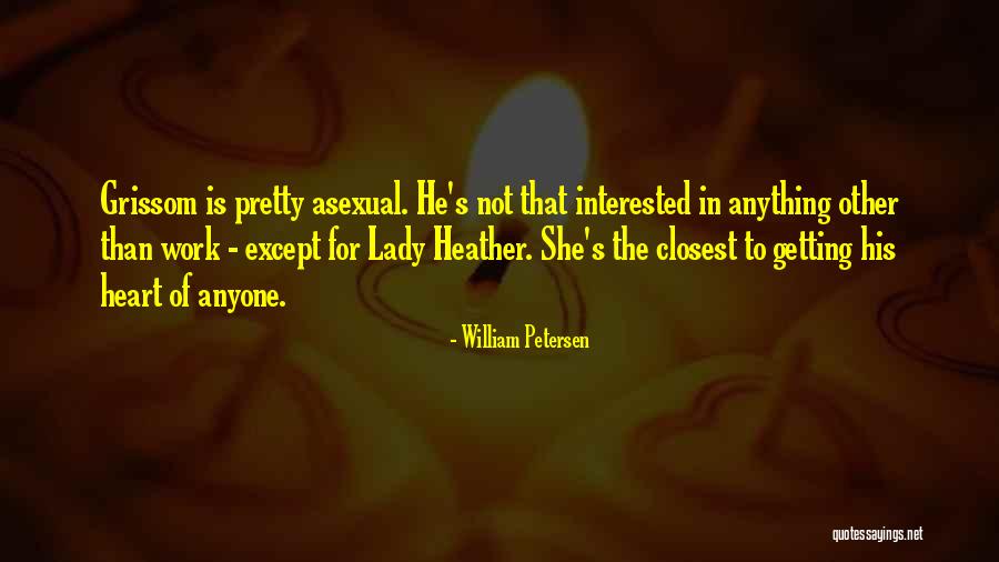 Grissom Quotes By William Petersen Grissom Quotes By William Petersen
