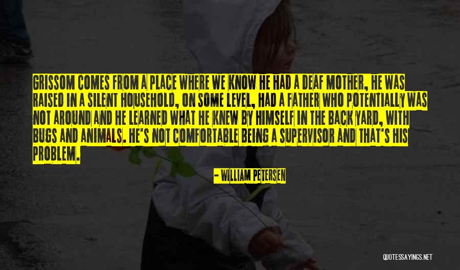 Grissom Quotes By William Petersen Grissom Quotes By William Petersen