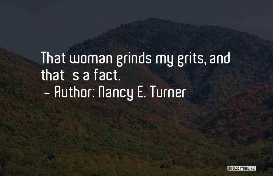 Grits Quotes By Nancy E. Turner