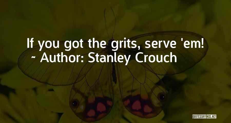 Grits Quotes By Stanley Crouch