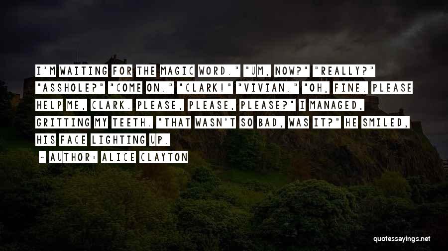 Gritting Your Teeth Quotes By Alice Clayton