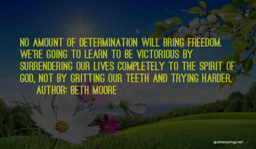 Gritting Your Teeth Quotes By Beth Moore