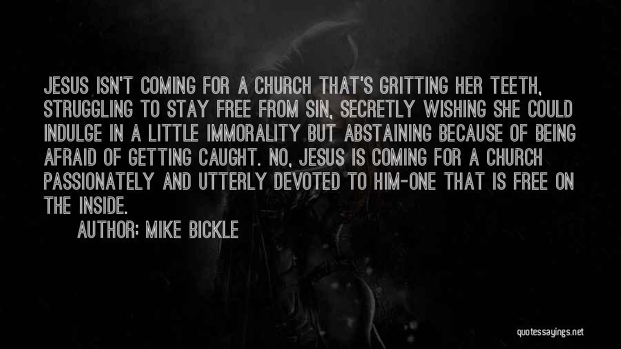 Gritting Your Teeth Quotes By Mike Bickle