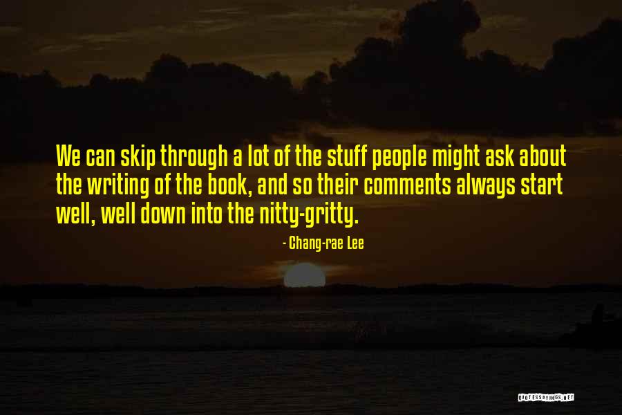Gritty People Quotes By Chang-rae Lee Gritty People Quotes By Chang-rae Lee