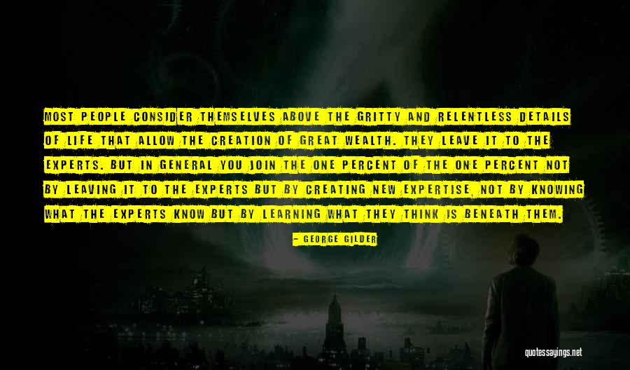 Gritty People Quotes By George Gilder Gritty People Quotes By George Gilder