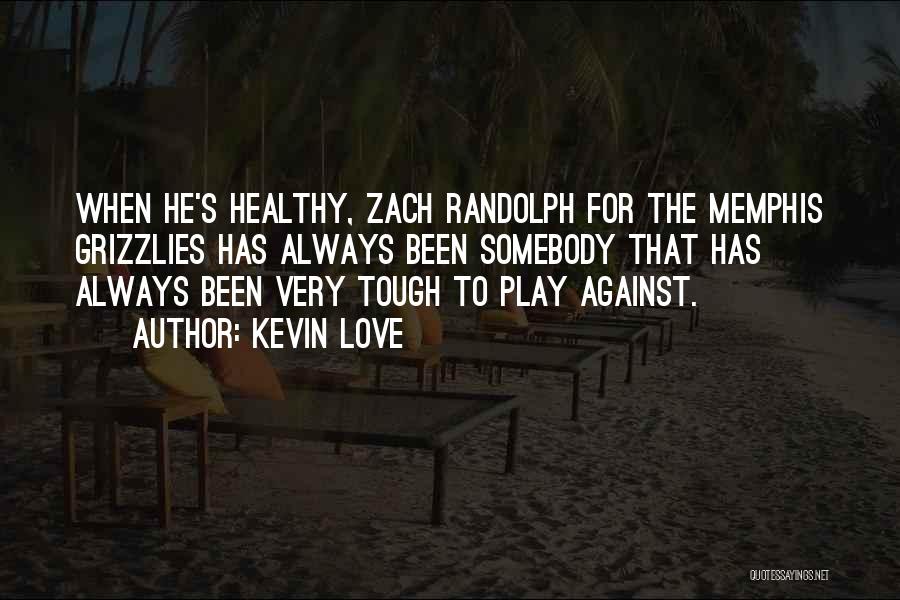 Grizzlies Quotes By Kevin Love