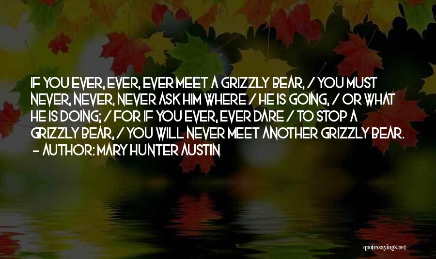 Grizzlies Quotes By Mary Hunter Austin