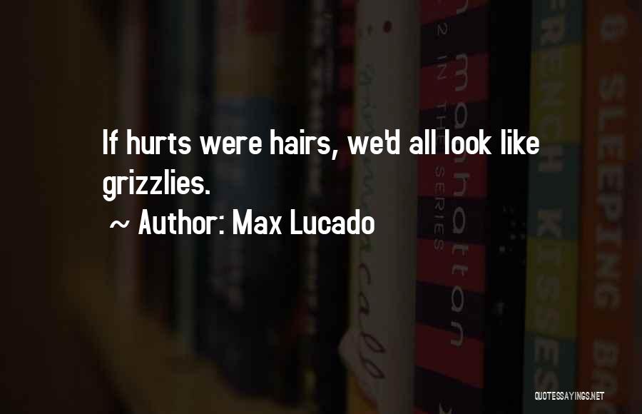 Grizzlies Quotes By Max Lucado