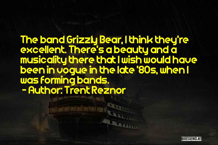 Grizzly Bear Band Quotes By Trent Reznor