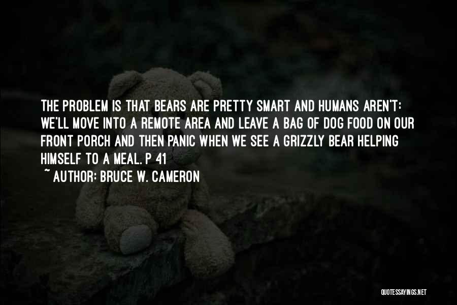 Grizzly Bear Quotes By Bruce W. Cameron