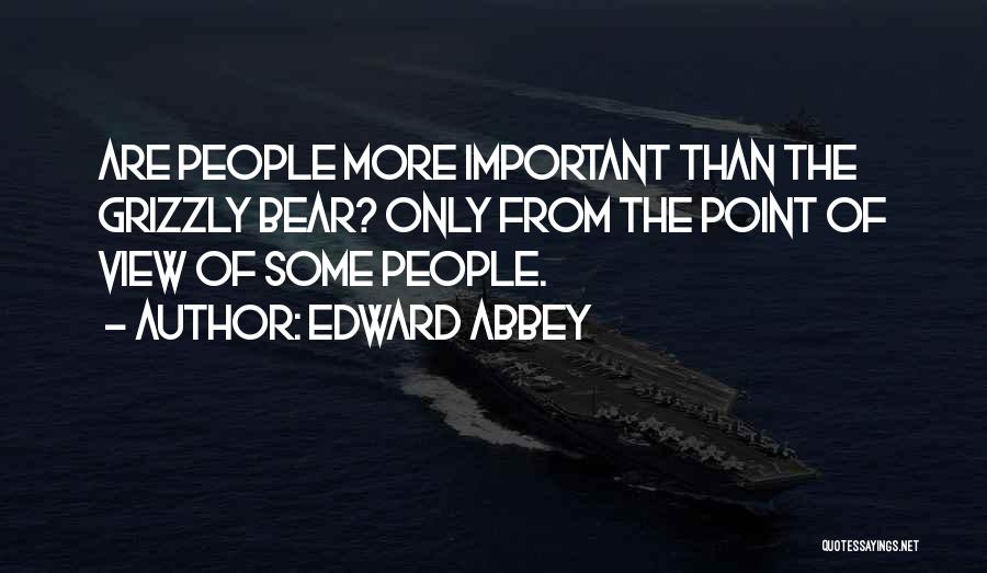 Grizzly Bear Quotes By Edward Abbey