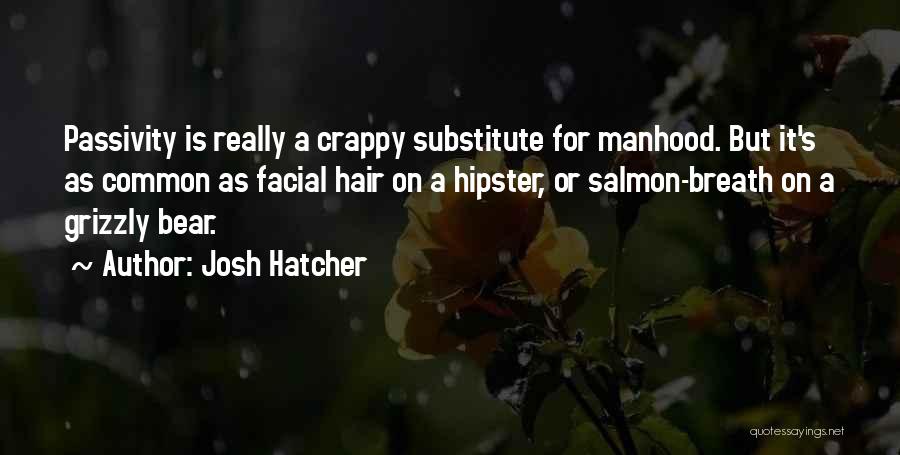 Grizzly Bear Quotes By Josh Hatcher