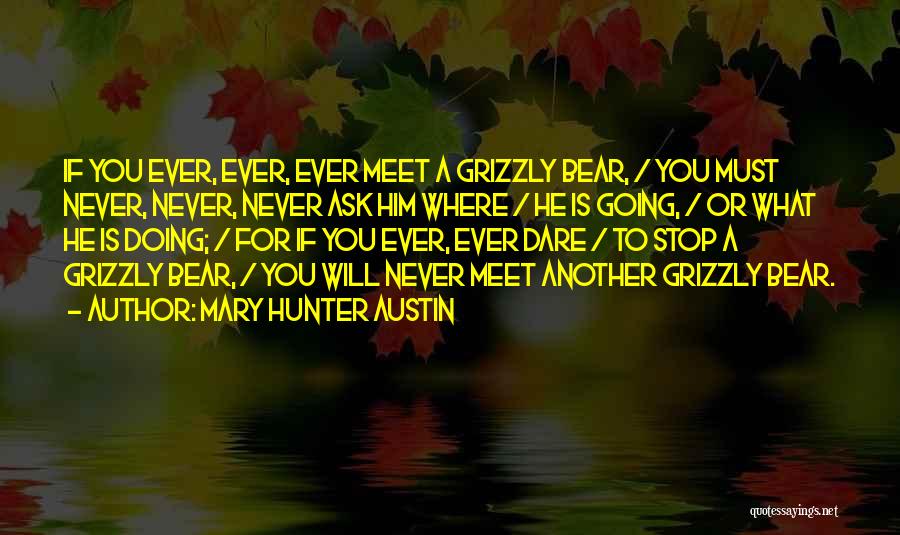 Grizzly Bear Quotes By Mary Hunter Austin