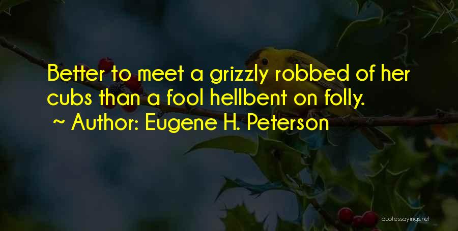 Grizzly Quotes By Eugene H. Peterson