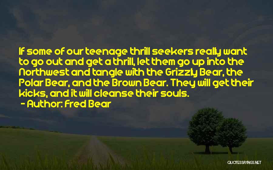 Grizzly Quotes By Fred Bear