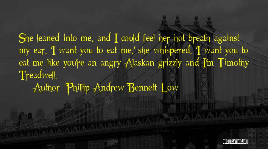 Grizzly Quotes By Phillip Andrew Bennett Low