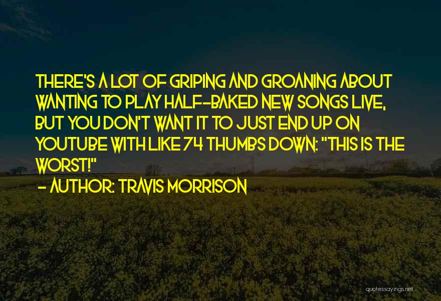 Groaning Quotes By Travis Morrison