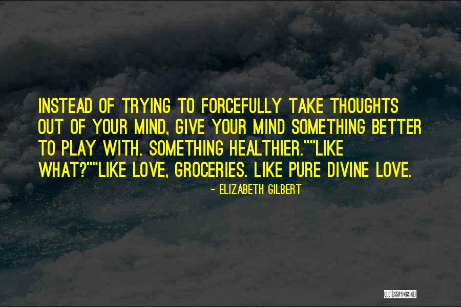 Groceries Quotes By Elizabeth Gilbert Groceries Quotes By Elizabeth Gilbert