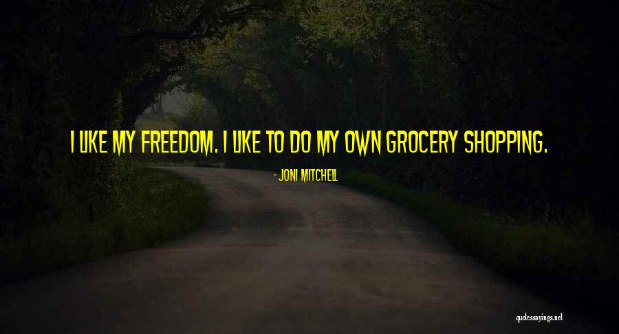 Groceries Quotes By Joni Mitchell