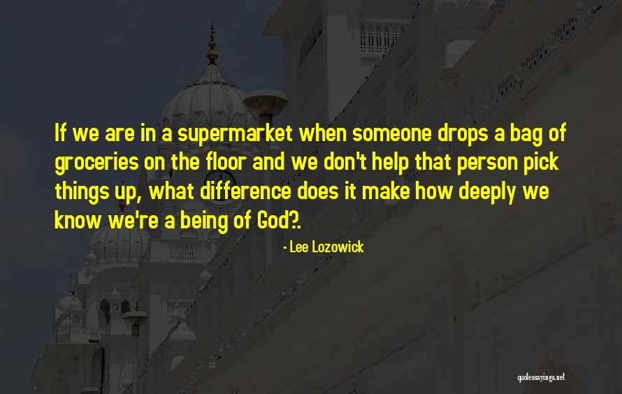 Groceries Quotes By Lee Lozowick Groceries Quotes By Lee Lozowick