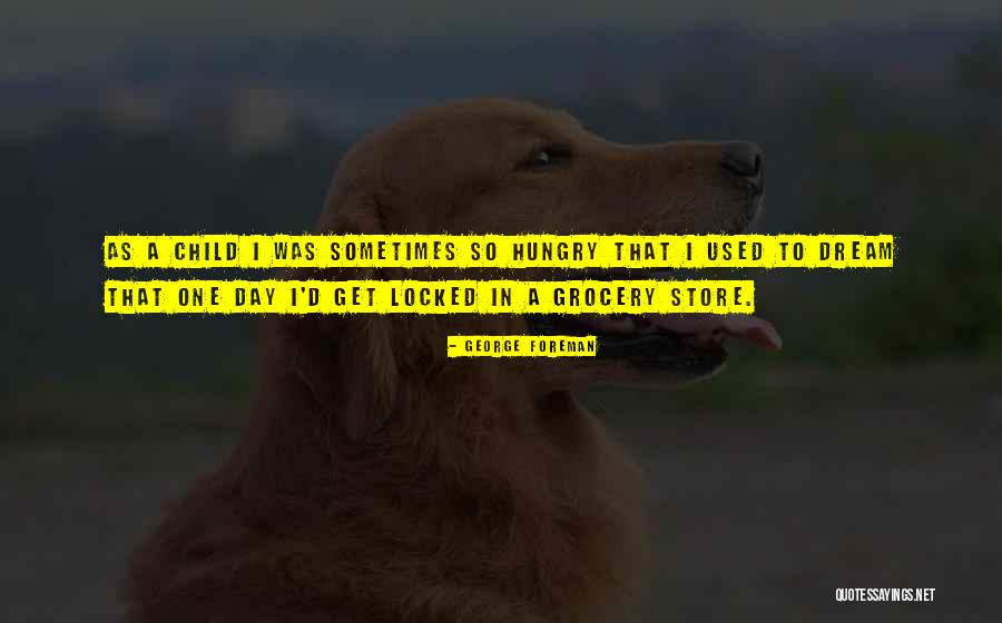 Grocery Day Quotes By George Foreman Grocery Day Quotes By George Foreman