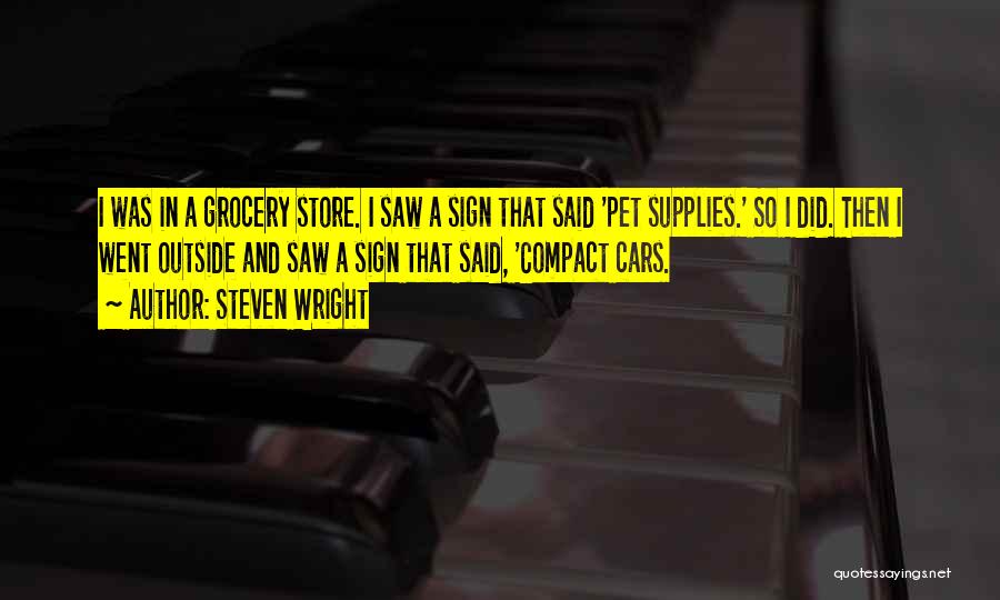 Grocery Quotes By Steven Wright