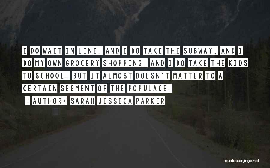 Grocery Shopping Quotes By Sarah Jessica Parker