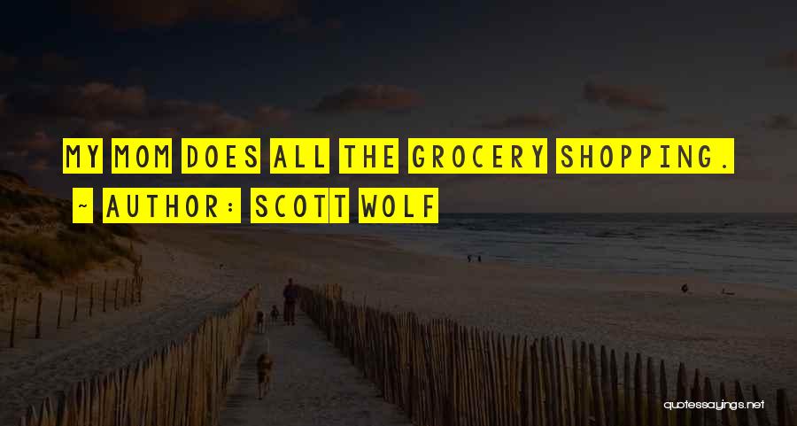 Grocery Shopping Quotes By Scott Wolf