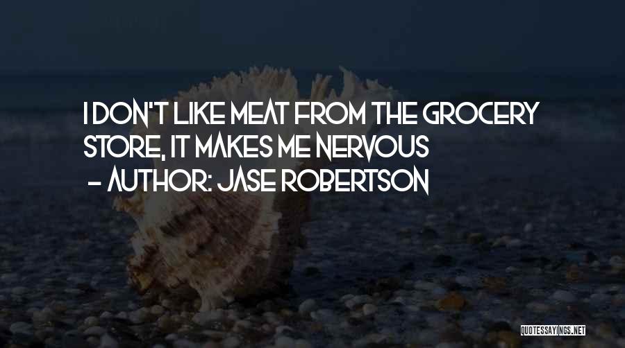 Grocery Store Quotes By Jase Robertson