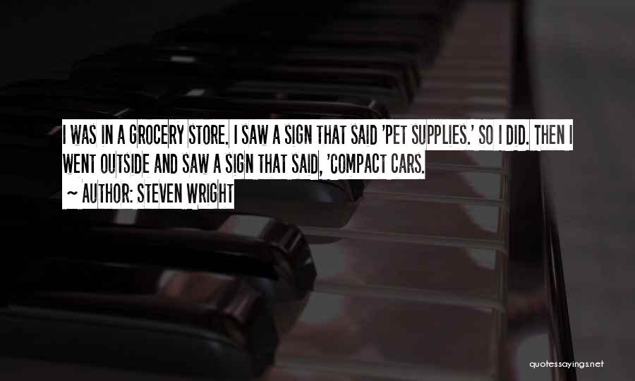 Grocery Store Quotes By Steven Wright