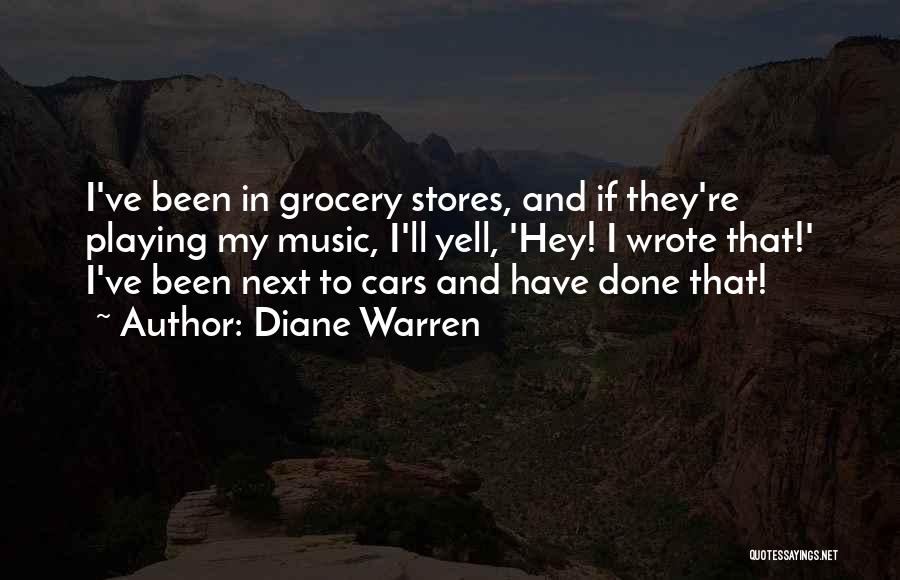 Grocery Stores Quotes By Diane Warren
