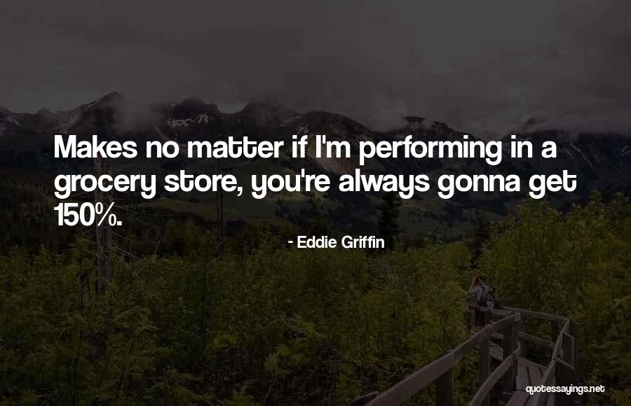 Grocery Stores Quotes By Eddie Griffin