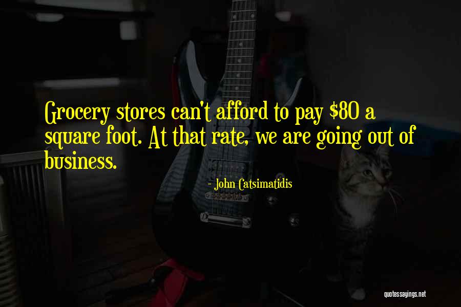 Grocery Stores Quotes By John Catsimatidis