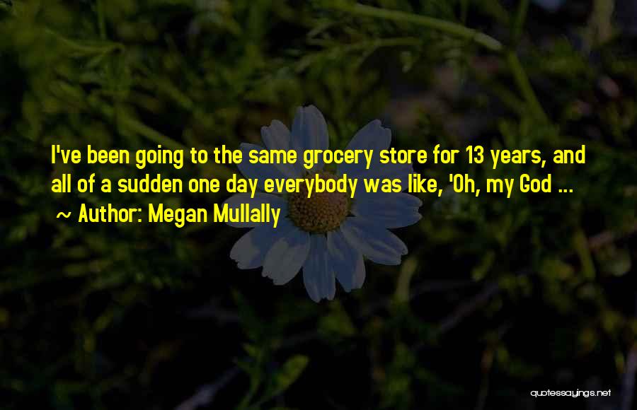 Grocery Stores Quotes By Megan Mullally