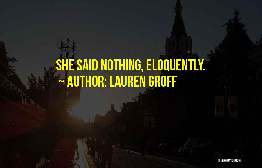 Groff Quotes By Lauren Groff