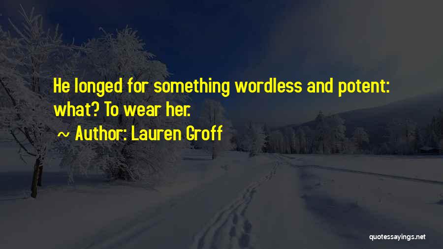 Groff Quotes By Lauren Groff