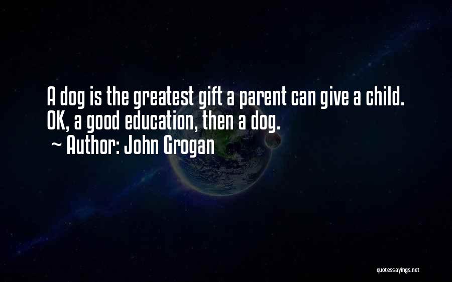 Grogan Quotes By John Grogan