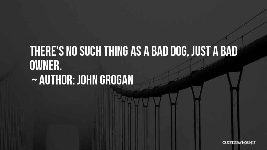 Grogan Quotes By John Grogan