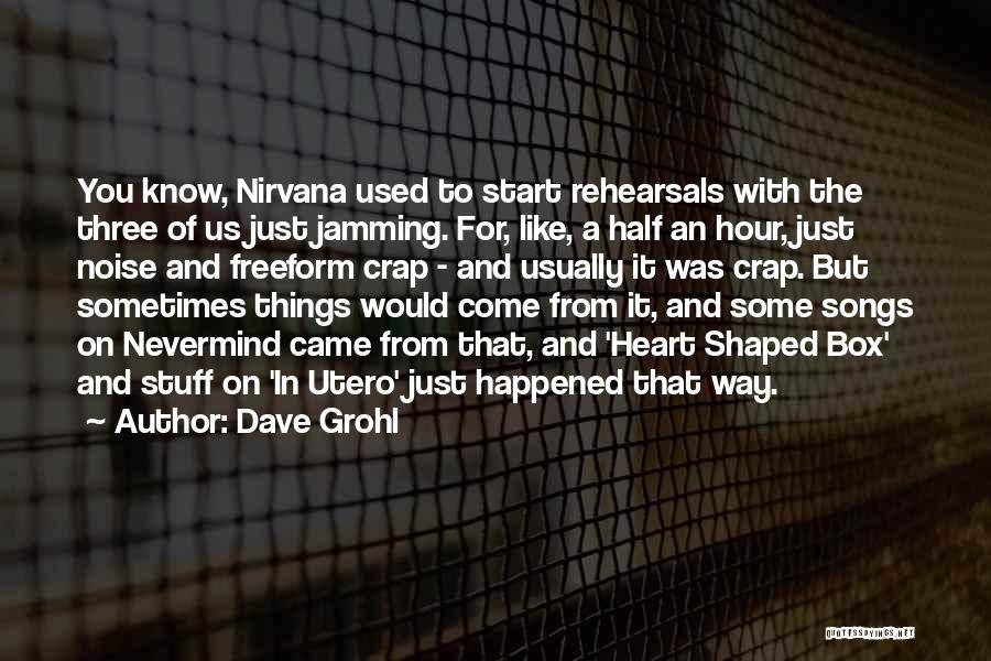 Grohl Quotes By Dave Grohl