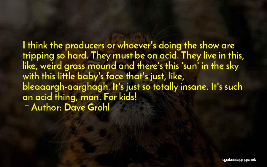 Grohl Quotes By Dave Grohl