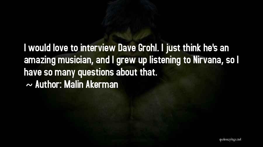 Grohl Quotes By Malin Akerman