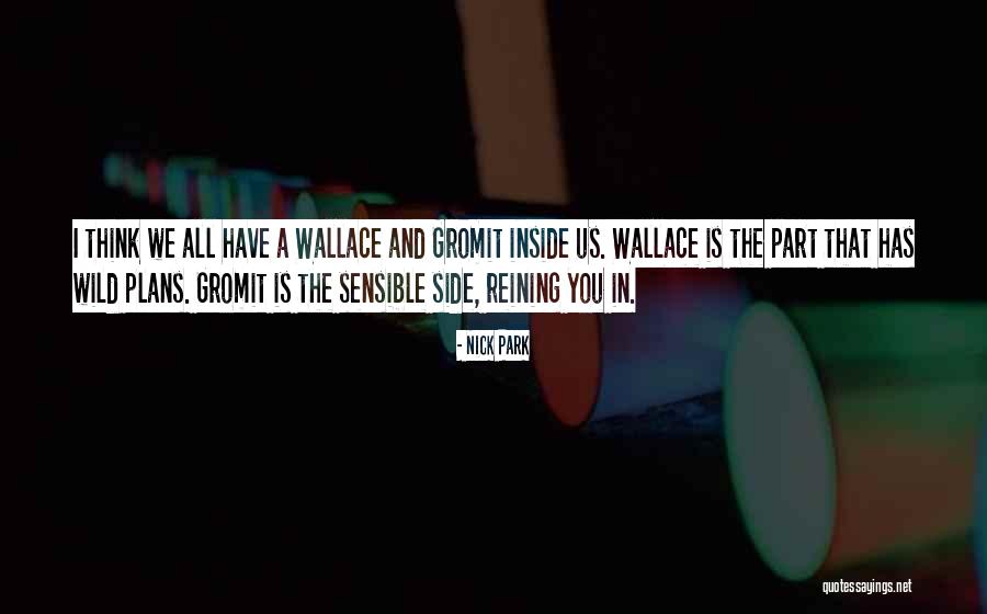 Gromit And Wallace Quotes By Nick Park Gromit And Wallace Quotes By Nick Park