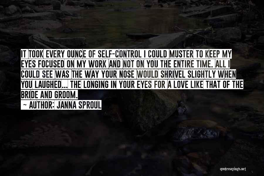 Groom Love Quotes By Janna Sproul