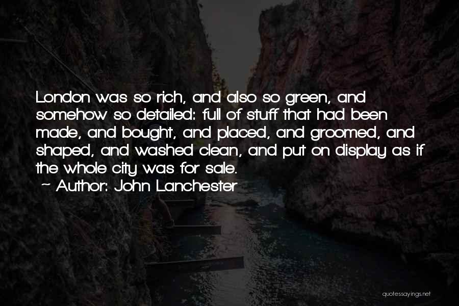 Groomed Quotes By John Lanchester