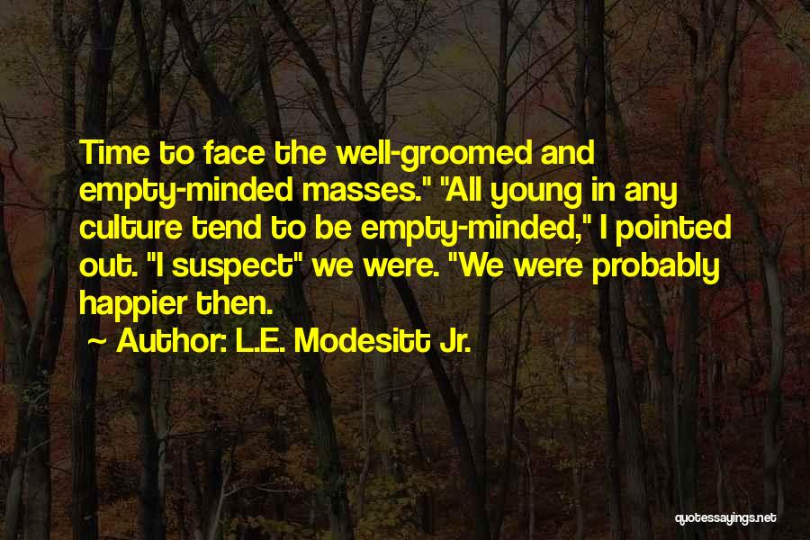 Groomed Quotes By L.E. Modesitt Jr.