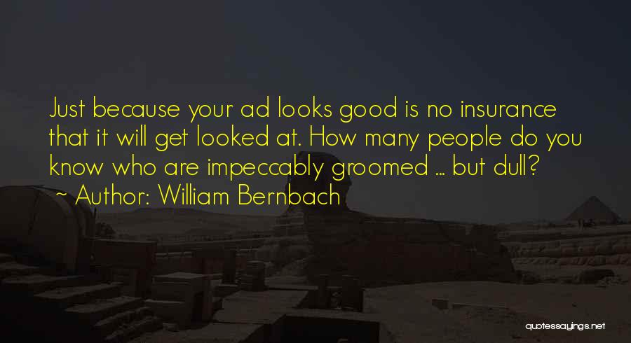 Groomed Quotes By William Bernbach