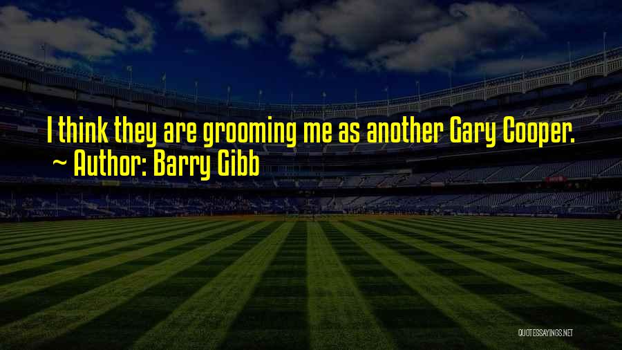 Grooming Quotes By Barry Gibb