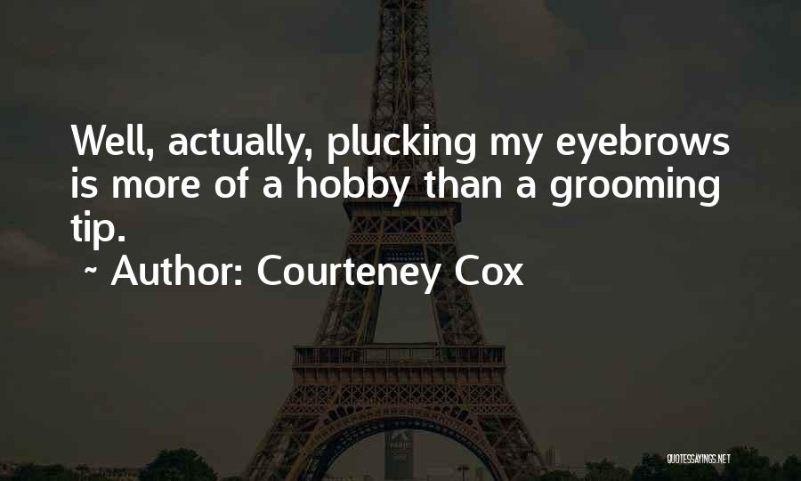 Grooming Quotes By Courteney Cox