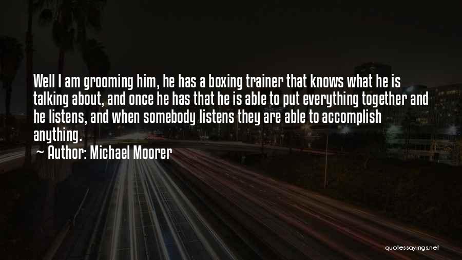 Grooming Quotes By Michael Moorer